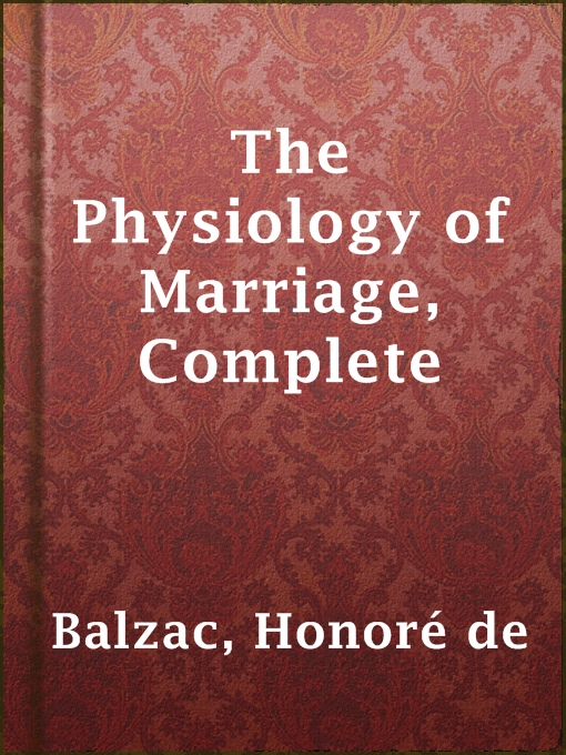 Title details for The Physiology of Marriage, Complete by Honoré de Balzac - Available